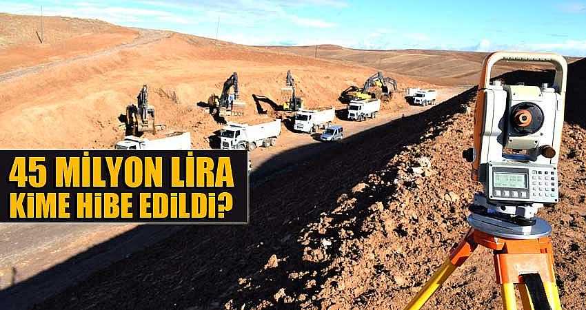 45 MİLYON LİRA KİME HİBE EDİLDİ?