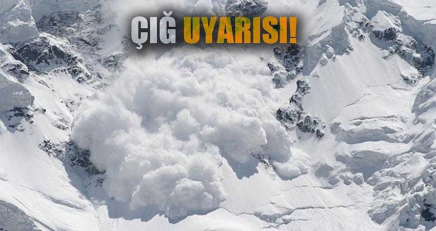 ÇIĞ UYARISI!