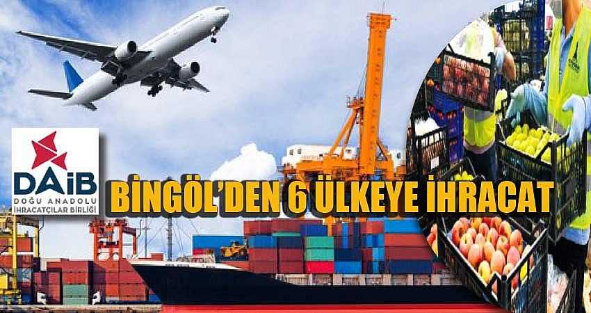 BİNGÖL’DEN 6 ÜLKEYE İHRACAT YAPILDI