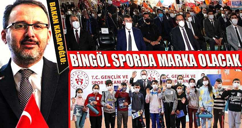 BİNGÖL’Ü SPORDA MARKA ŞEHİR YAPACAĞIZ