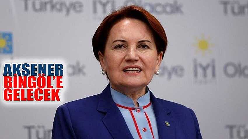 AKŞENER BİNGÖL’E GELECEK