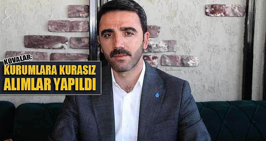 KOVALAR: BİRÇOK KURUMA KURASIZ ALIMLAR YAPILDI