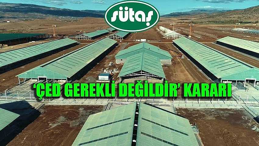 SÜTAŞ’IN GES PROJESİNE ‘ÇED GEREKLİ DEĞİLDİR’ KARARI